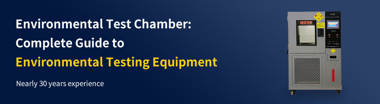 Environmental Test Chamber: Complete Guide to Environmental Testing Equipment Environmental Test Chamber: Complete Guide to Environmental Testing Equipment